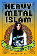 Cover image of book Heavy Metal Islam: Rock, Resistance, and the Struggle for the Soul of Islam by Mark LeVine