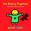We Belong Together: A Book About Adoption and Families by Todd Parr
