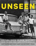 Cover image of book Unseen: Unpublished Black History from the New York Times Photo Archives by Dana Canedy, Darcy Eveleigh, Damien Cave and Rachel L. Swarns