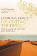 Daughter of the Desert: The Extraordinary Life of Gertrude Bell by Georgina Howell