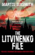 The Litvinenko File: Politics, Polonium and Russia by Martin Sixsmith