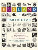 Cover image of book England in Particular: A Celebration of the Commonplace, the Local, the Vernacular & the Distinctive by Sue Clifford and Angela King