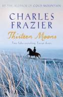 Cover image of book Thirteen Moons by Charles Frazier