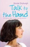 Talk to the Hand: Life as a Blind-Deaf Young Woman by Nicole Dryburgh
