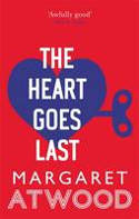 Cover image of book The Heart Goes Last by Margaret Atwood