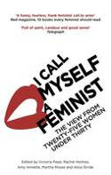 Cover image of book I Call Myself a Feminist: The View from Twenty-Five Women Under Thirty by Victoria Pepe 