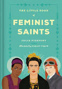 Cover image of book The Little Book of Feminist Saints by Julia Pierpont, illustrated by Manjit Thapp