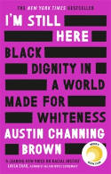 Cover image of book I'm Still Here: Black Dignity in a World Made for Whiteness by Austin Channing Brown 