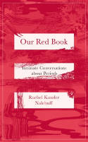 Cover image of book Our Red Book: Intimate Conversations about Periods by Rachel Kauder Nalebuff 