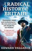 Cover image of book A Radical History of Britain: Visionaries, Rebels and Revolutionaries ... by Edward Vallance