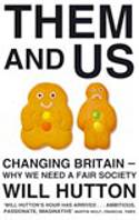 Cover image of book Them and Us: Changing Britain - Why We Need a Fair Society by Will Hutton