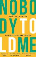 Cover image of book Nobody Told Me: Poetry and Parenthood by Hollie McNish