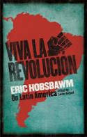 Cover image of book Viva La Revolucion: Hobsbawm on Latin America by Eric Hobsbawm 