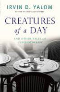 Cover image of book Creatures of a Day: And Other Tales of Psychotherapy by Irvin D. Yalom 