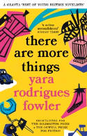 Cover image of book there are more things by Yara Rodrigues Fowler