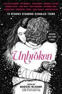 Cover image of book Unbroken: 13 Stories Starring Disabled Teens by Marieke Nijkamp (Editor)