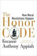Cover image of book The Honor Code: How Moral Revolutions Happen by Kwame Anthony Appiah