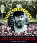 Everybody Says Freedom: A History of the Civil Rights Movement in Songs and Pictures by Pete Seeger and Bob Reiser, with a foreward by Jes