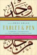 Cover image of book Tablet and Pen: Literary Landscapes from the Modern Middle East by Reza Aslan (Editor)