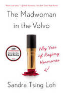 Cover image of book The Madwoman in the Volvo: My Year of Raging Hormones by Sandra Tsing Loh
