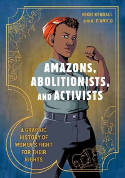 Cover image of book Amazons, Abolitionists, and Activists: A Graphic History of Women