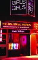 Cover image of book The Industrial Vagina: the Political Economy of the Global Sex Trade by Sheila Jeffreys