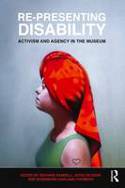 Cover image of book Re-Presenting Disability: Activism and Agency in the Museum by Richard Sandell, Jocelyn Dodd, Rosemarie Garland-Thomson (Editors) 