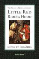 Cover image of book The Trials & Tribulations of Little Red Riding Hood: Versions of the Tale in Sociocultural Context by Edited by Jack Zipes