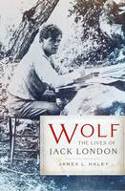 Wolf: The Lives of Jack London by James L. Haley