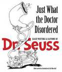 Cover image of book Just What the Doctor Disordered: Early Writings and Cartoons of Dr. Seuss by Dr. Seuss and Richard Marschall