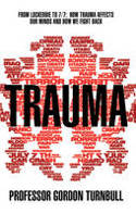 Cover image of book Trauma: From Lockerbie to 7/7: How Trauma Affects Our Minds and How We Fight Back by Professor Gordon Turnbull