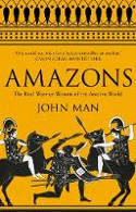 Cover image of book Amazons: The Real Warrior Women of the Ancient World by John Man 