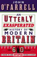Cover image of book An Utterly Exasperated History of Modern Britain by John O