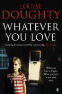 Whatever You Love by Louise Doughty