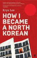 Cover image of book How I Became a North Korean by Krys Lee 