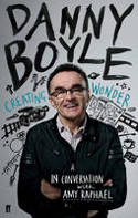Cover image of book Danny Boyle: Creating Wonder by Amy Raphael