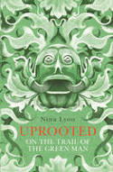 Cover image of book Uprooted: On the Trail of the Green Man by Nina Lyon 