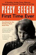 Cover image of book First Time Ever: A Memoir by Peggy Seeger