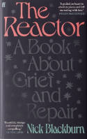 Cover image of book The Reactor: A Book about Grief and Repair by Nick Blackburn