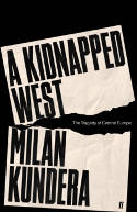 Cover image of book A Kidnapped West: The Tragedy of Central Europe by Milan Kundera 