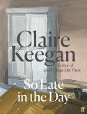 Cover image of book So Late in the Day by Claire Keegan