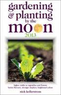 Gardening and Planting by the Moon 2013 by Nick Kollerstrom