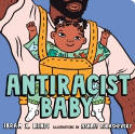 Cover image of book Antiracist Baby (Board Book) by Ibram X. Kendi, illustrated by Ashley Lukashevsky