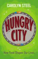 Hungry City: How Food Shapes Our Lives by Carolyn Steel