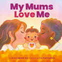 Cover image of book My Mums Love Me by Anna Membrino, illustrated by Joy Hwang Ruiz