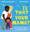 Cover image of book Is That Your Mama? by Patrice Lawrence, illustrated by Diane Ewen 