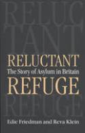 Reluctant Refuge: The Story of Asylum in Britain by Edie Friedman and Reva Klein
