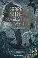 Cover image of book Serpent, Siren, Maelstrom & Myth: Sea Stories and Folktales from Around the World by Gerry Smyth