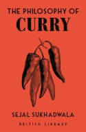 Cover image of book The Philosophy of Curry by Sejal Sukhadwala 