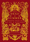 Cover image of book The Dead of Summer: Strange Tales of May Eve and Midsummer by Johnny Mains (Editor)